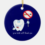 No Smoking - Your Teeth Will Thank You Ornament