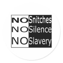 No Snitches, No Silence, No Slavery stickers