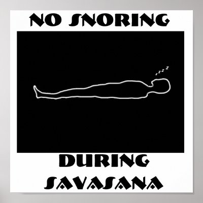 http://rlv.zcache.com/no_snoring_during_savasana_poster-r657037f769df45a9afbd91f936a9c797_wad_400.jpg