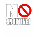 No Snorting!!!! t-shirts by ehawkins1971 No Snorting!!!! t-shirts