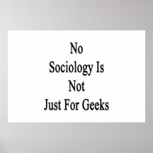 No Sociology Is Not Just For Geeks Poster