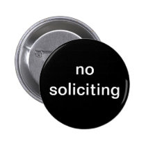 "no soliciting" novelty buttons