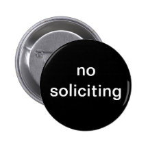 "no soliciting" novelty buttons