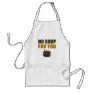 No Soup For You Apron!