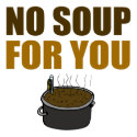 No Soup For You Button button