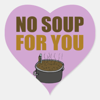 no soup for you t shirt