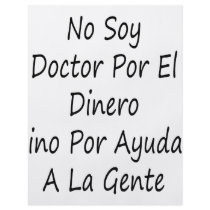 No Soy Doctor Por El Dinero Sino Por Ayudar A La G Custom Flyer