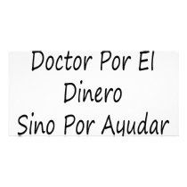 No Soy Doctor Por El Dinero Sino Por Ayudar A La G photo cards