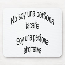 No Soy Una Persona Tacana Soy Una Persona Ahorrati mousepads