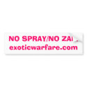NO SPRAY/NO ZAP!exoticwarfare.com bumper stickers by exoticwarfare NO SPRAY/NO ZAP!exoticwarfare.com bumper stickers
