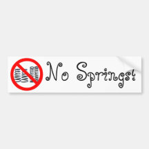 No Springs! Bumper Sticker