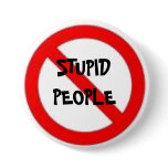 No Stupid People Button