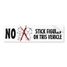 NO Stupid Stick Figure Families on this Vehicle Bumper Sticker