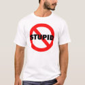 NO STUPID t-shirts by Patrisha NO STUPID t-shirts