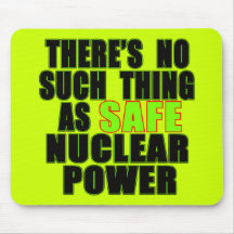 No Such Thing as Safe Nuclear Power Tshirts Mouse Pads