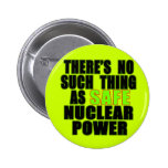 No Such Thing as Safe Nuclear Power Tshirts buttons