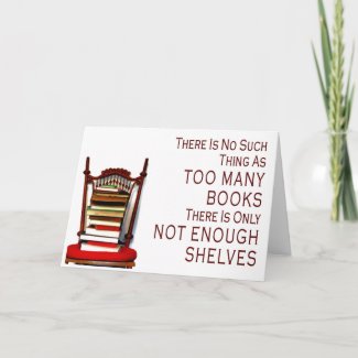 No Such Thing As Too Many Books Greeting Card