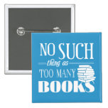 No Such Thing As Too Many Books buttons