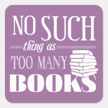 No Such Thing As Too Many Books Square Stickers