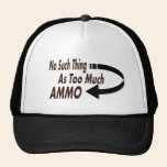 No Such Thing as Too Much Ammo hats