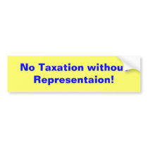 No Taxation without Representaion! bumper stickers by singulus No Taxation without Representaion! bumper stickers