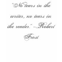 "No tears in the writer, no tears in the reader... t-shirts