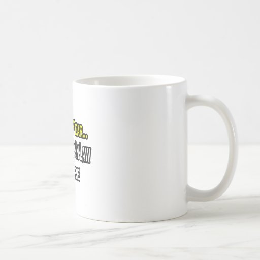 No tenga ningún miedo… que el suegro está aquí taza