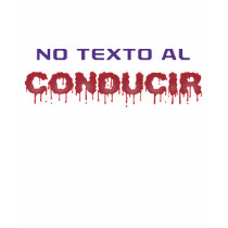 No Texto al Conducir t-shirts