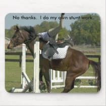 No thanks. I do My Own Stunt Work, Mousepads