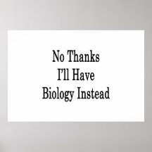 No Thanks I'll Have Biology Instead Poster