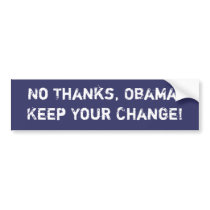 No Thanks, Obama! Keep Your Change! bumper stickers by protectyourrights No Thanks, Obama! Keep Your Change! bumper stickers