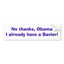 No thanks, ObamaI already have a Savior! bumper stickers