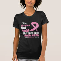 No Theyre Not Real. The Real Ones Tried To Kill Me Tshirt