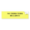NO THIRD TERM BILLARY!!!! bumper stickers