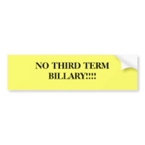 NO THIRD TERM BILLARY!!!! bumper stickers