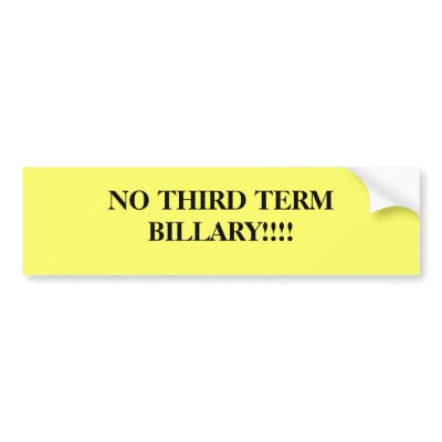 NO THIRD TERM BILLARY!!!! BUMPER STICKERS by wendy83