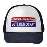 NO THIRD TERM  - VOTE DEMOCRAT . HATS