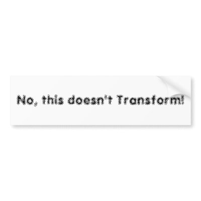 No, this doesn't Transform! Bumper Stickers by edea1976