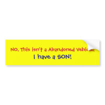 NO, This isn't a Abandoned Vehicle!, I have a SON! bumper stickers