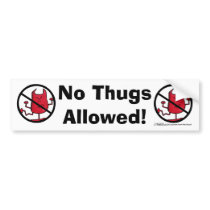 No Thugs Allowed! Bumper Stickers