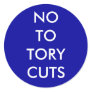 NO TO TORY CUTS blue Round Stickers