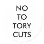 NO TO TORY CUTS ROUND STICKERS