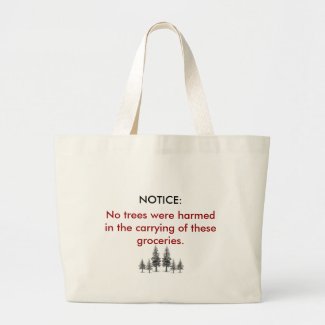 No Trees Were Harmed - Grocery Bag bag
