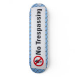 No Trespassing custom skateboard
