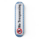 No Trespassing custom skateboard