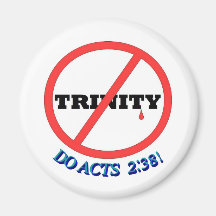NO TRINITY, DO ACTS 2:38! MAGNET