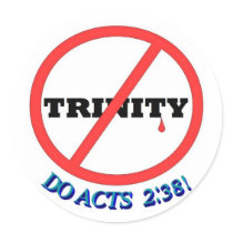 NO TRINITY, DO ACTS 2:38! ROUND STICKERS