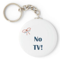No TV Reminders Key Chain