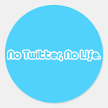 No Twitter, No Life Round Stickers