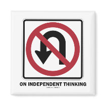 No U-Turn On Independent Thinking (Traffic Sign) Refrigerator Magnets